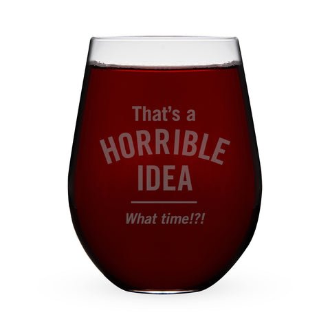Horrible Idea Stemless Wine Glass